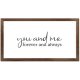 Funny Vintage Wooden Frame Sign 12x22 Inch,You and Me Forever and Always Farmhouse Wooded Sign for Home Entrance Decor Ready to Hang Wall Art Holiday Sign Gifts