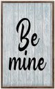 Wooden Sign with Sayings Vintage Be Mine Signs Home Decor for Living Room Kitchen Dining Bedroom Wood Plaque Above Bed Decor Wedding Gifts 13x21