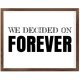 Funny Vintage Wooden Frame Sign 16x20 Inch,We Decided On Forever Farmhouse Wooded Sign for Home Entrance Decor Ready to Hang Wall Art Holiday Sign Gifts