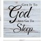 Rustic Wooden Sign Plaque with Quote Give-It-to-God-and-Go-to-Sleep Farmhouse Home Decor Wall Art for Kitchen Bedroom Living Room Housewarming Gift Ideal 16x16 Inch