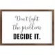 Funny Vintage Wooden Frame Sign 8x12 Inch, Fight The Problem,Decide It Farmhouse Wooded Sign for Home Entrance Decor Ready to Hang Wall Art Holiday Sign Gifts