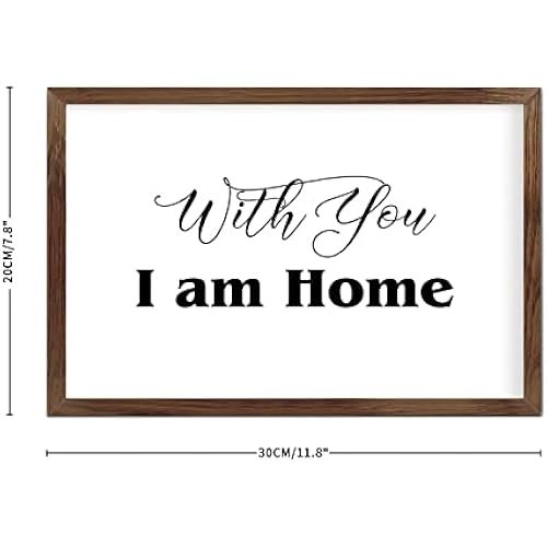 Funny Vintage Wooden Frame Sign 8x12 Inch,with You I Am Home Farmhouse Wooded Sign for Home Entrance Decor Ready to Hang Wall Art Holiday Sign Gifts