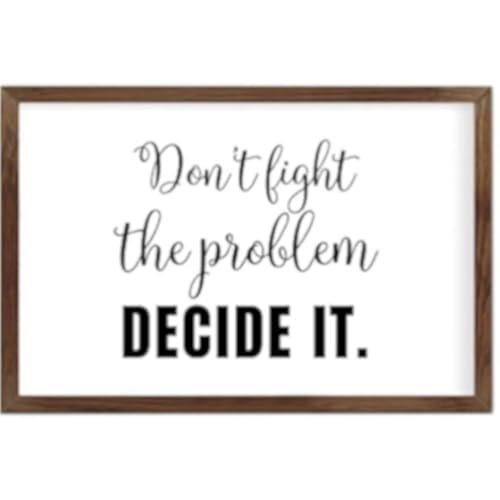 Funny Vintage Wooden Frame Sign 8x12 Inch, Fight The Problem,Decide It Farmhouse Wooded Sign for Home Entrance Decor Ready to Hang Wall Art Holiday Sign Gifts