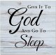 Rustic Wooden Sign Plaque with Quote Give-It-to-God-and-Go-to-Sleep Farmhouse Home Decor Wall Art for Kitchen Bedroom Living Room Housewarming Gift Ideal 16x16 Inch