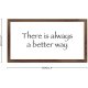 Funny Vintage Wooden Frame Sign 12x22 Inch,There is Always A Better Way Farmhouse Wooded Sign for Home Entrance Decor Ready to Hang Wall Art Holiday Sign Gifts