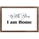 Funny Vintage Wooden Frame Sign 8x12 Inch,with You I Am Home Farmhouse Wooded Sign for Home Entrance Decor Ready to Hang Wall Art Holiday Sign Gifts