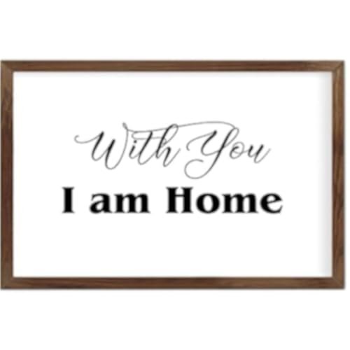Funny Vintage Wooden Frame Sign 8x12 Inch,with You I Am Home Farmhouse Wooded Sign for Home Entrance Decor Ready to Hang Wall Art Holiday Sign Gifts