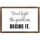 Funny Vintage Wooden Frame Sign 8x12 Inch, Fight The Problem,Decide It Farmhouse Wooded Sign for Home Entrance Decor Ready to Hang Wall Art Holiday Sign Gifts